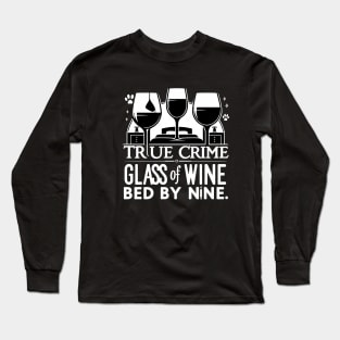 True Crime, Wine & Bedtime Long Sleeve T-Shirt